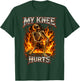 My Knee Hurts Funny Skeleton Total Replacement Surgery Humor T-Shirt - T-Shirt | Forest