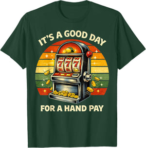 It’s A Good Day for Hand Pay Vintage Slot Machine Casino T-Shirt - T-Shirt | Forest