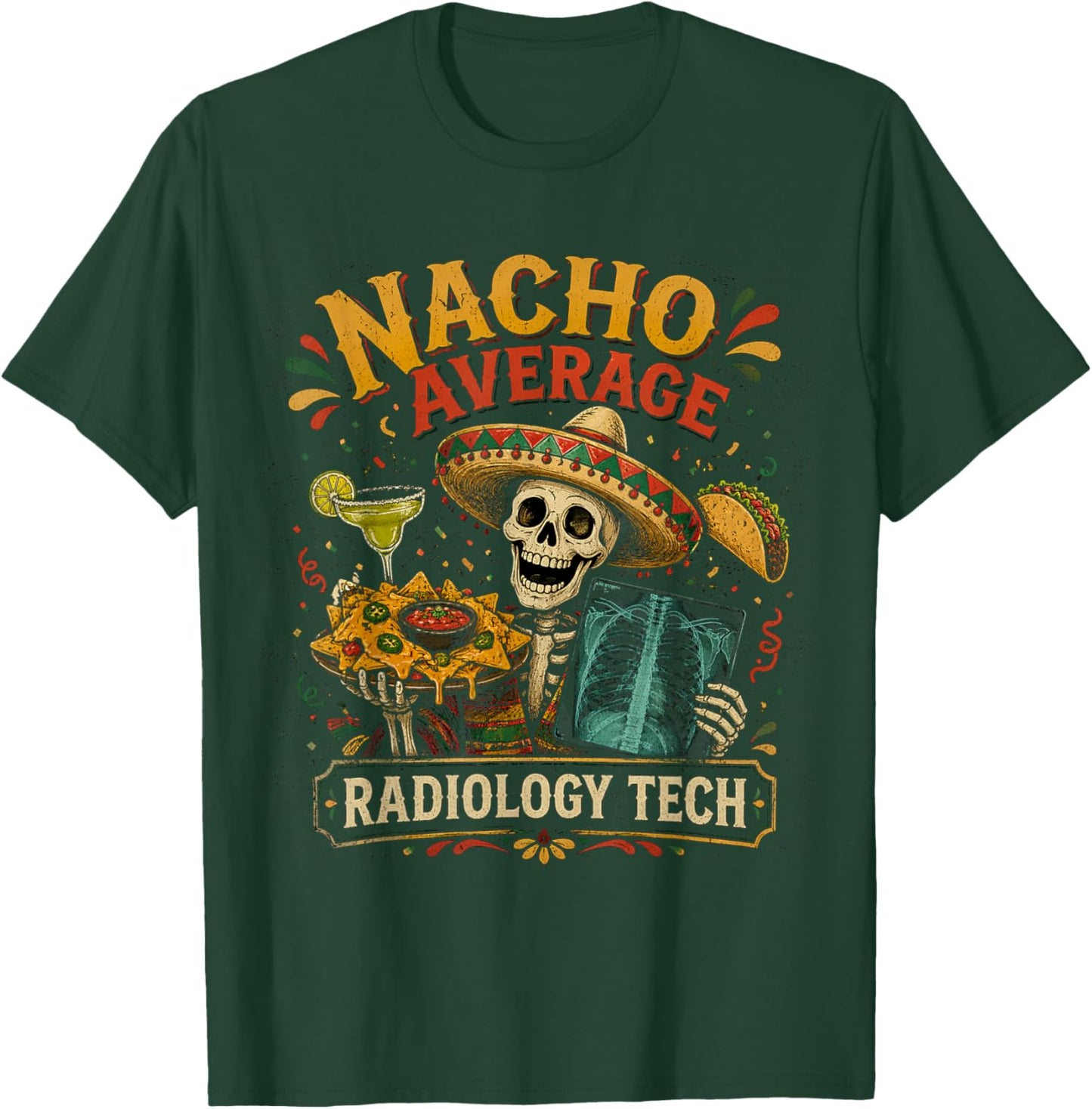 Nacho Average Radiology Tech Skeleton X-ray Cinco De Mayo T-Shirt - T-Shirt | Forest
