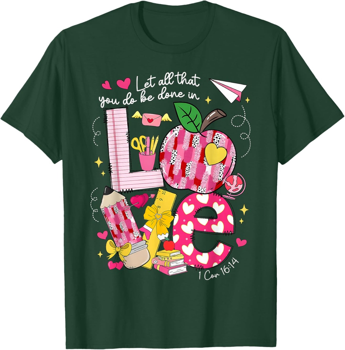 Let All That You Do Done in Love Valentine Christian Teacher T-Shirt - T-Shirt | Forest