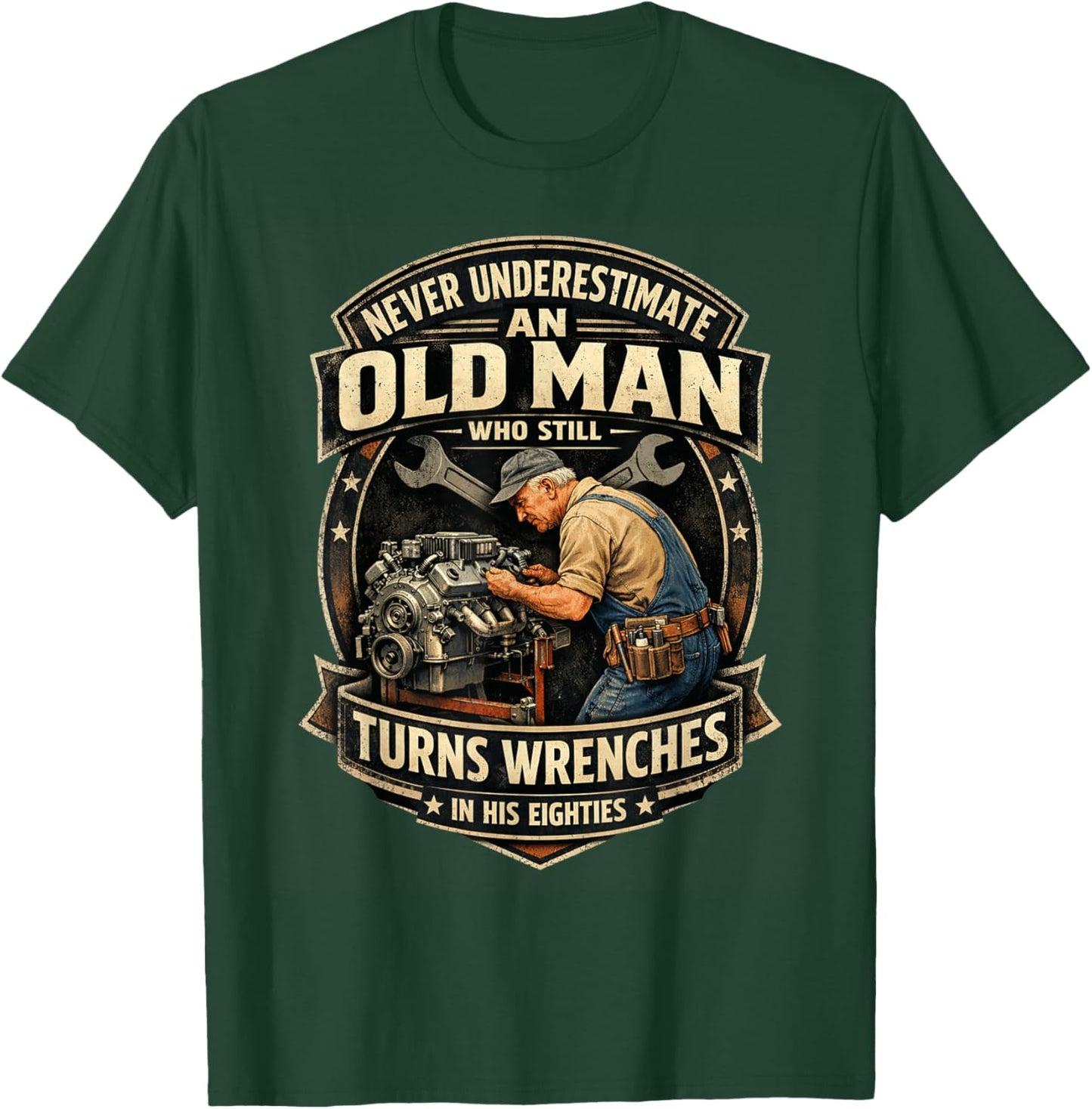 Never Underestimate an Old Man Who Still Turns Wrenches T-Shirt - T-Shirt | Forest
