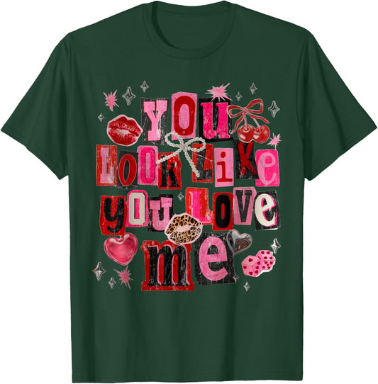 Coquette You Look Like You Love Me T-Shirt - T-Shirt | Forest