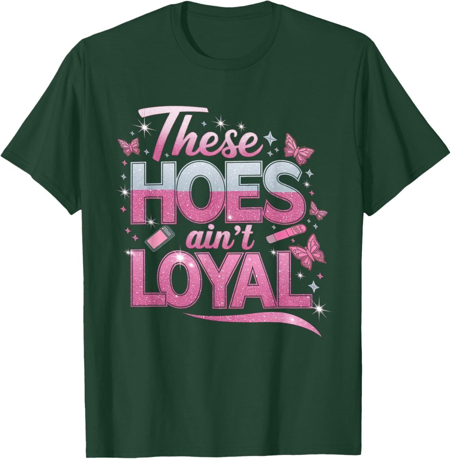 These Hoes Ain't Loyal Men Women Break up Loyalty T-Shirt - T-Shirt | Forest