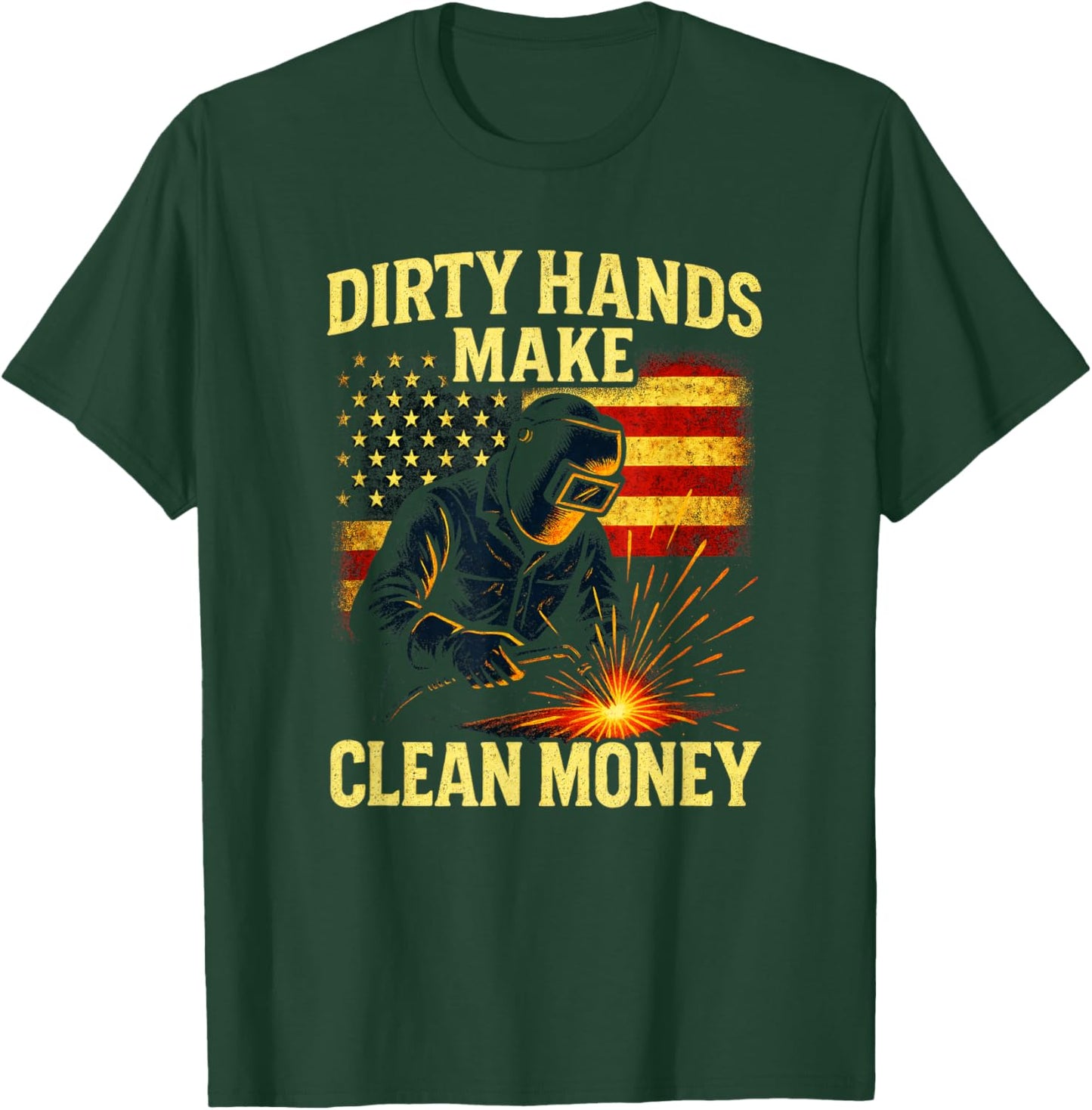 Dirty Hands Make - Patriotic Welding Art T-Shirt - T-Shirt | Forest