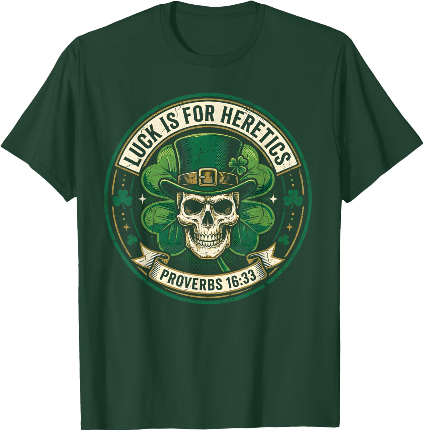 Lucky is for Heretics Proverbs 16:33 St Patricks Day T-Shirt - T-Shirt | Forest