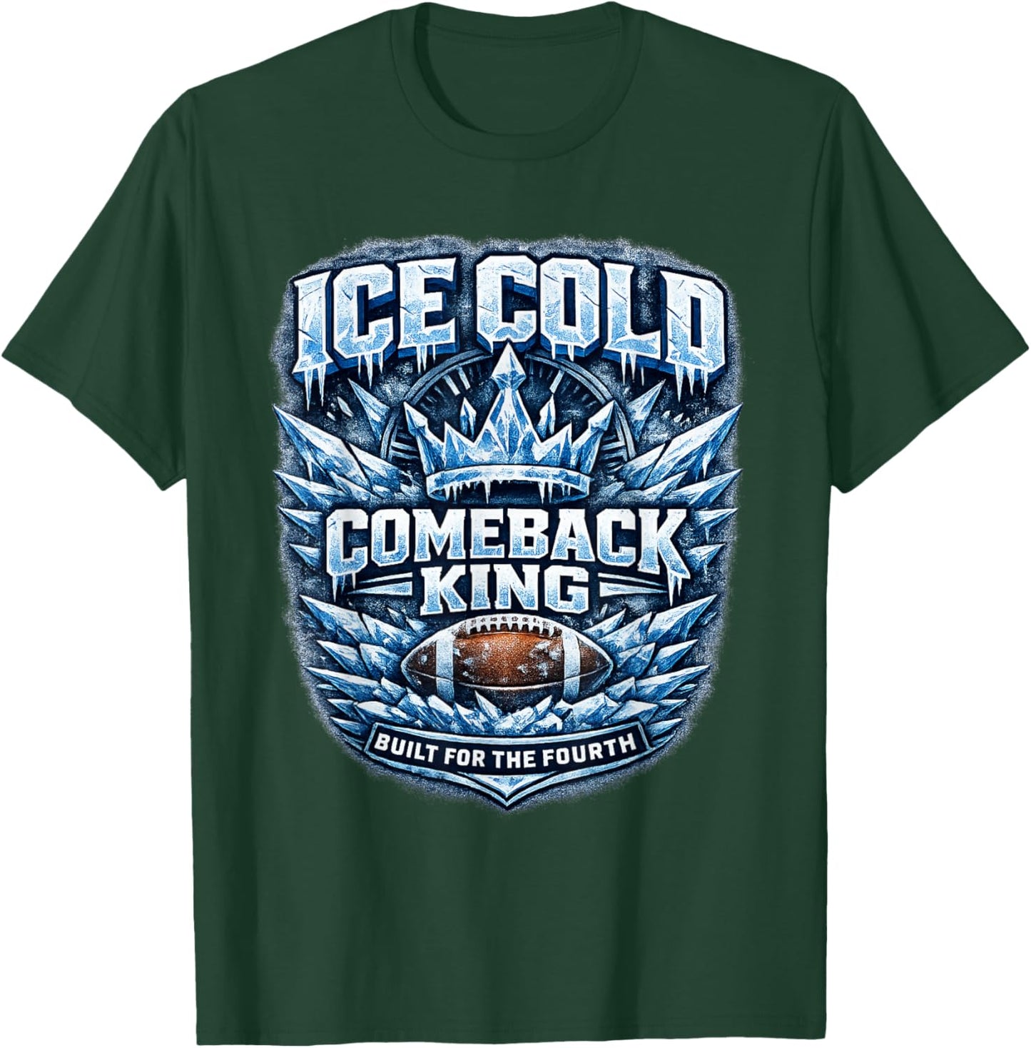 Ice Cold Comeback King Football T-Shirt - T-Shirt | Forest