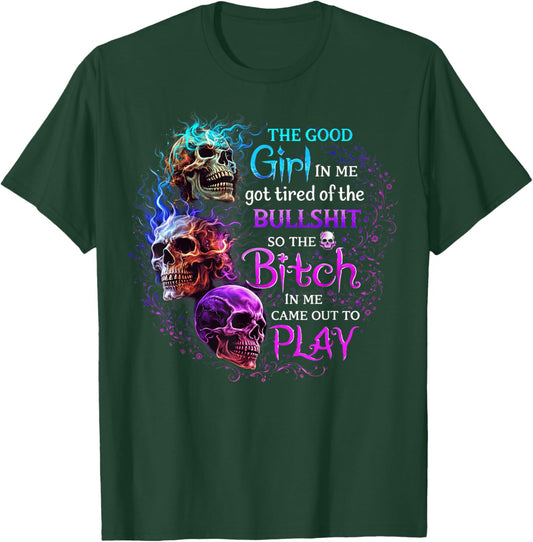 The Good Girl in Me Got Tired of The Bullshit Skull Rose T-Shirt - T-Shirt | Forest