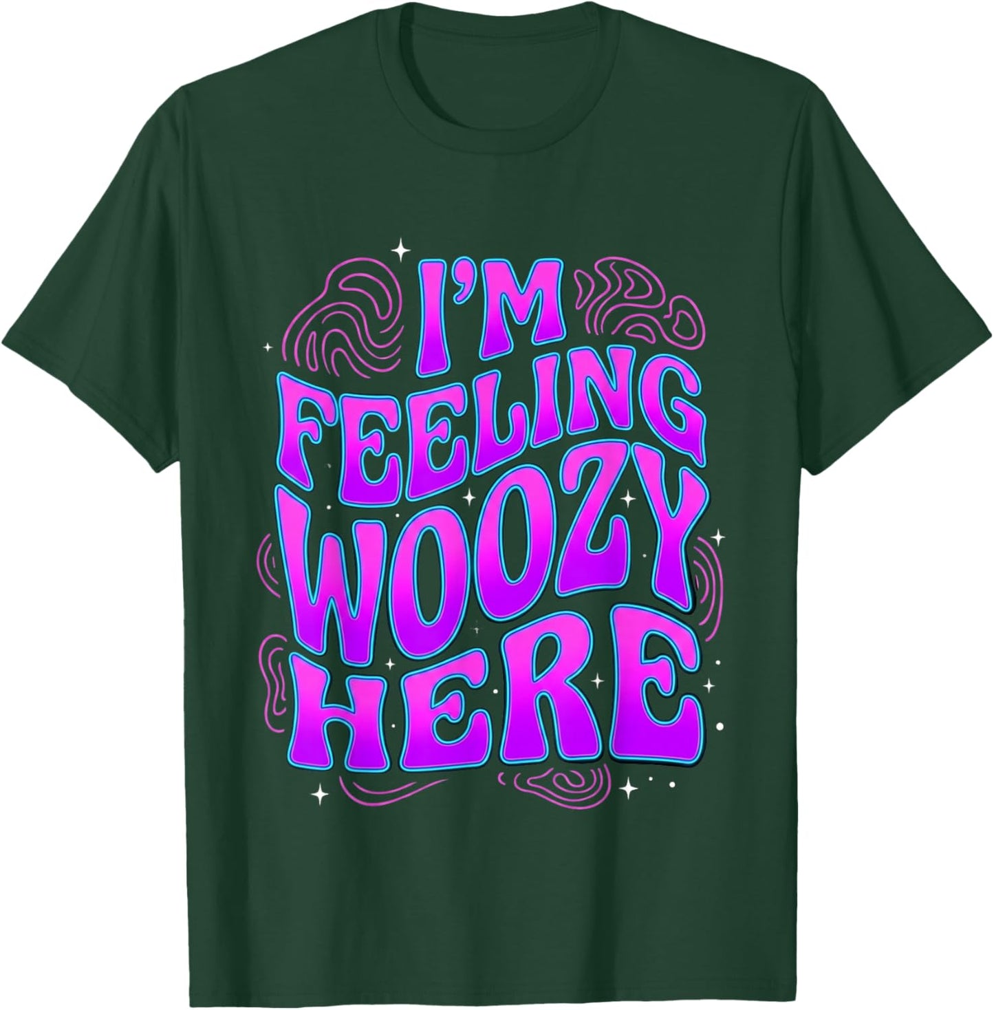 I'm Feeling Woozy Here Retro Wavy Text Quote T-Shirt - T-Shirt | Forest
