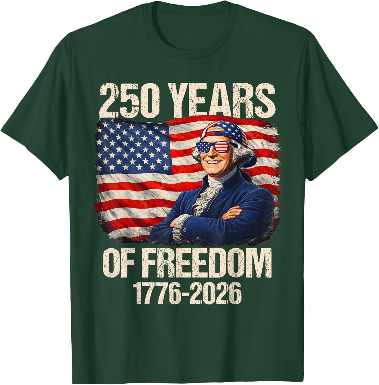 250 Years of Freedom George Washington 1776-2026 4th of July T-Shirt - T-Shirt | Forest