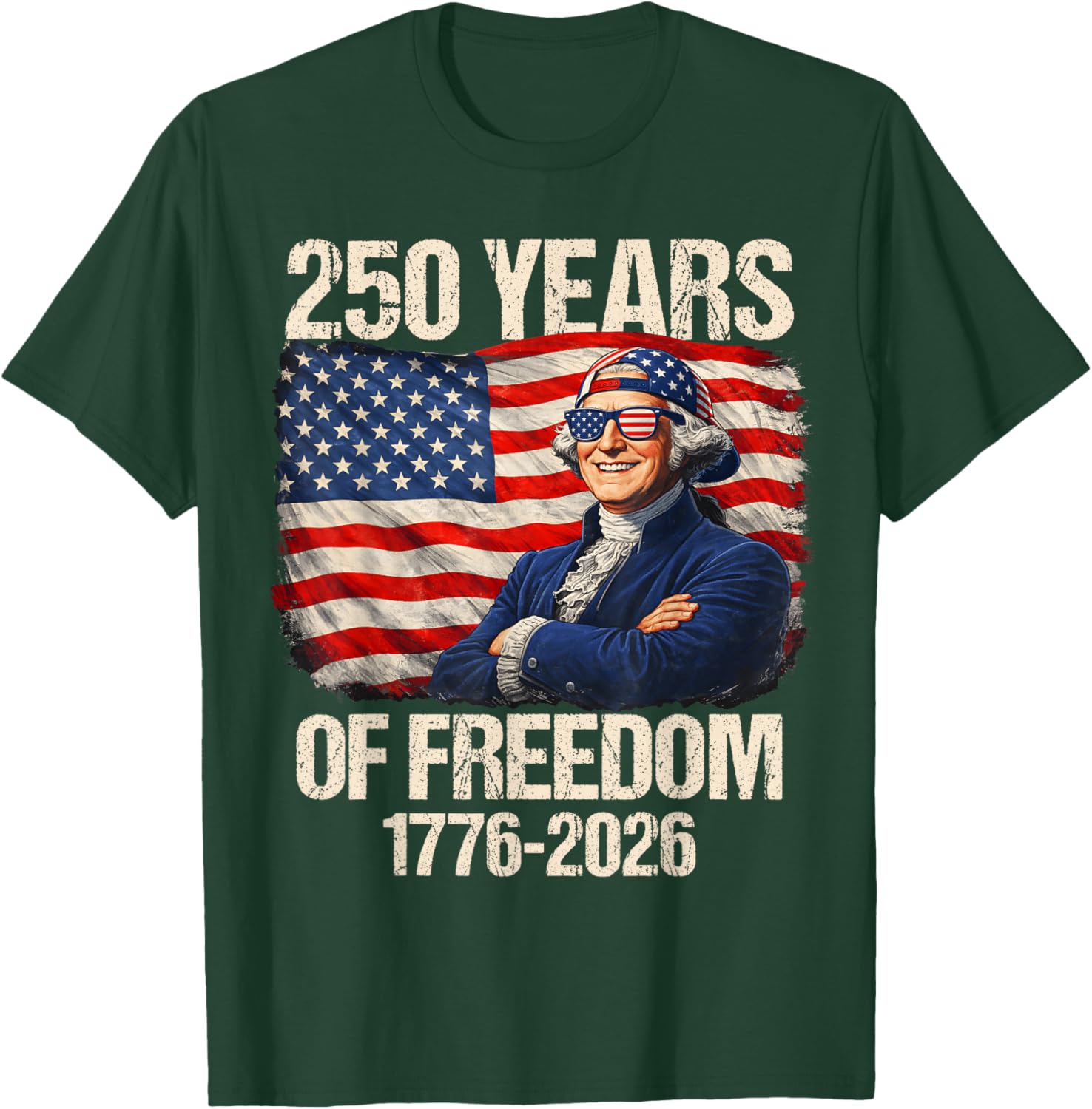 250 Years of Freedom George Washington 1776-2026 4th of July T-Shirt - T-Shirt | Forest