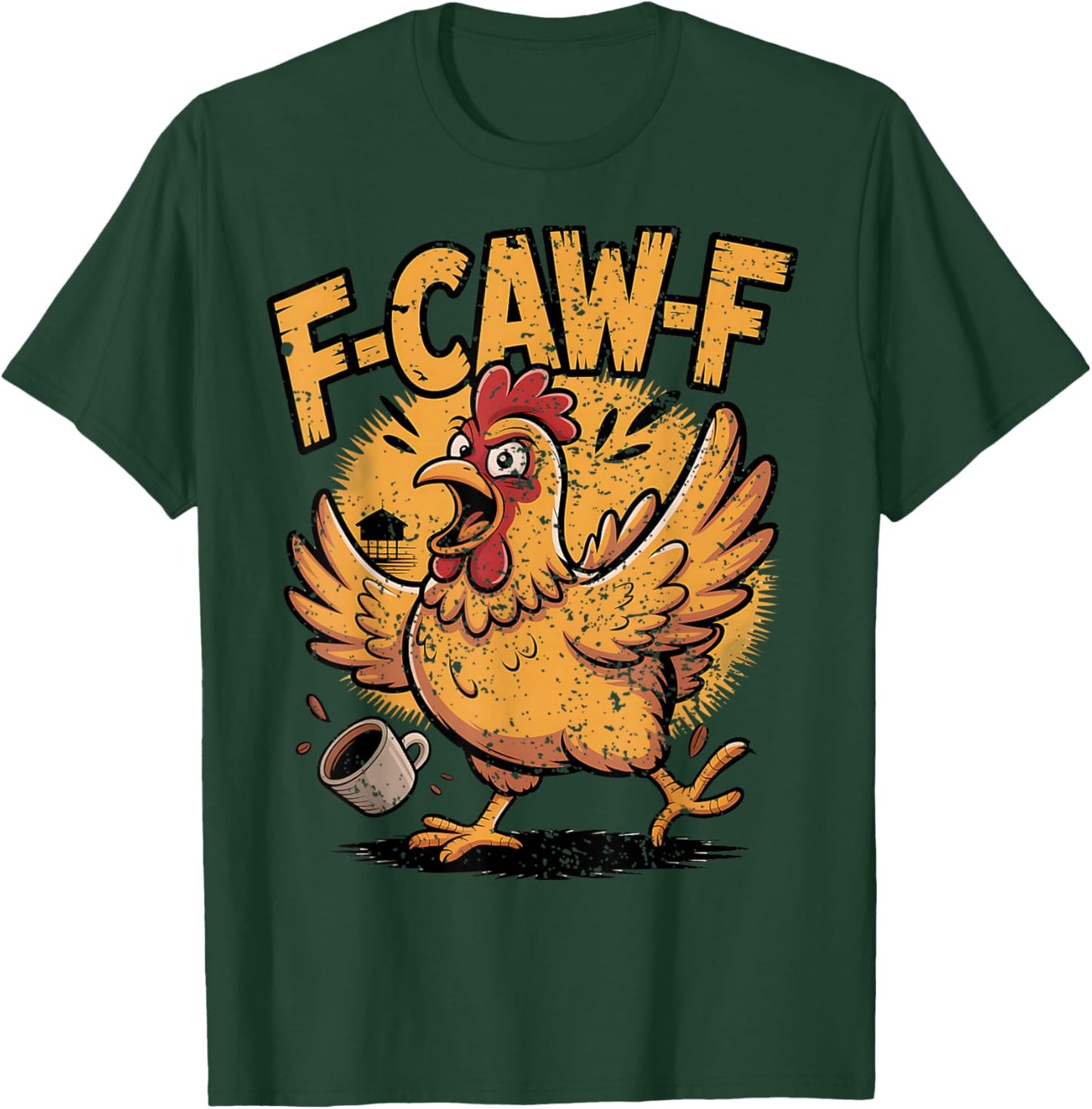 F Caw F Coffee Chicken F kawf Rooster Funny Bird Fcawf T-Shirt - T-Shirt | Forest