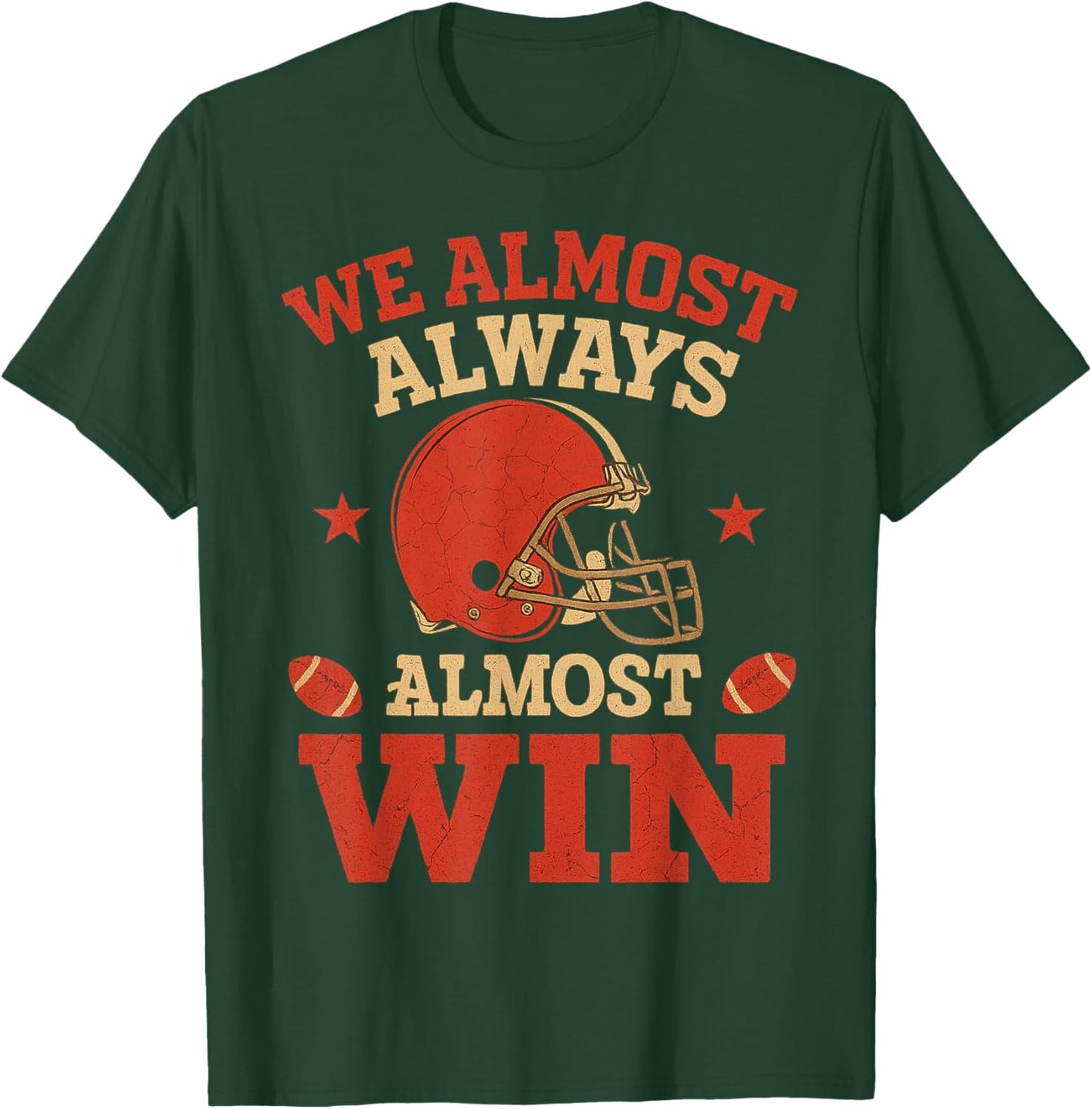 We Almost Always Almosts Win, Funny Football Fans T-Shirt - T-Shirt | Forest