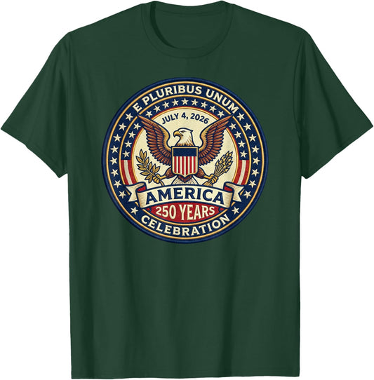 America 250 Years Celebration July 4, 2026 E Pluribus Unum T-Shirt - T-Shirt | Forest