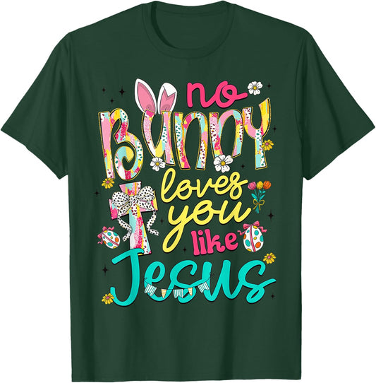 No Bunny Loves You Like Jesus Happy Easter Day Coquette Bow T-Shirt - T-Shirt | Forest