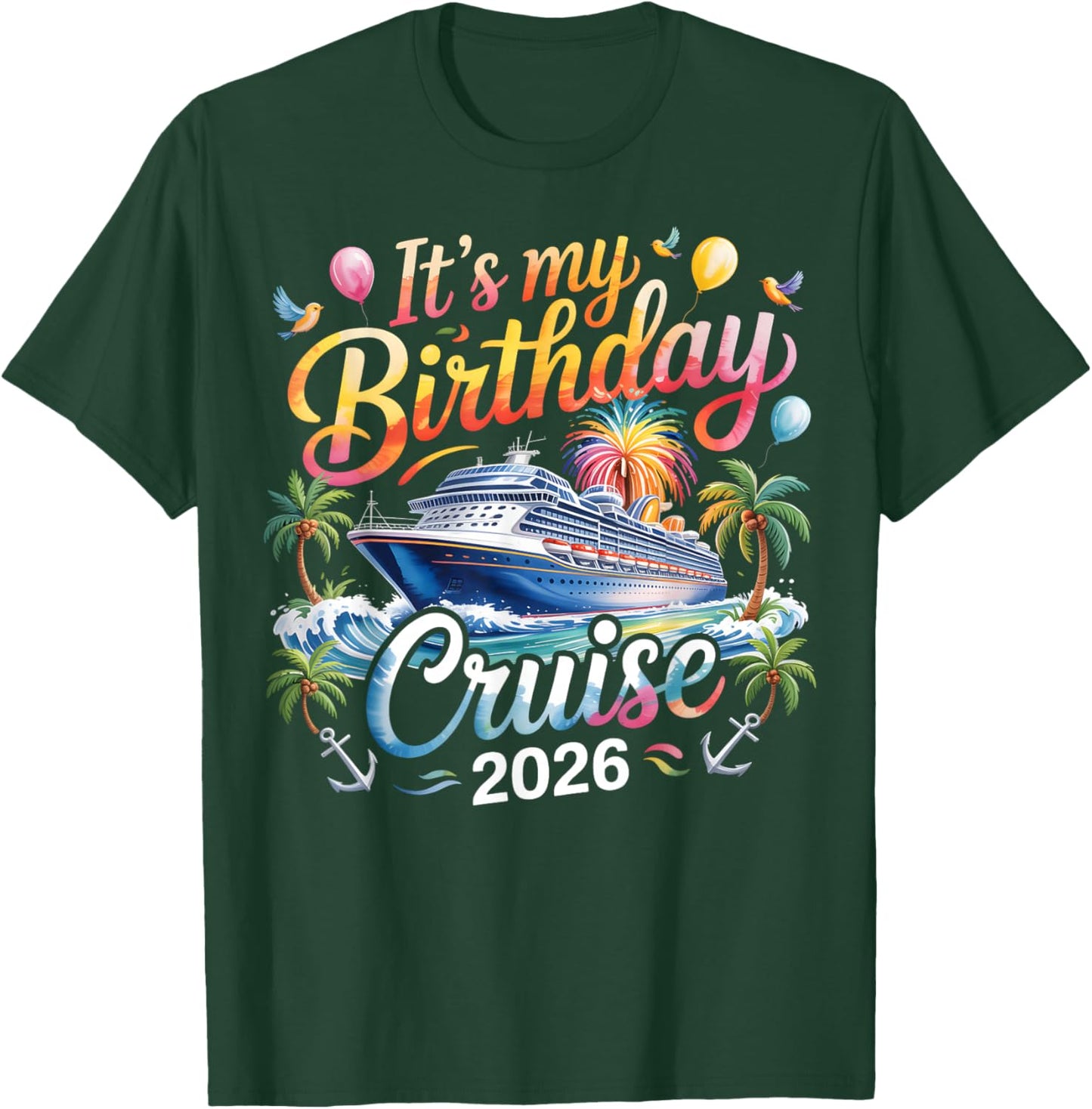 It's My Birthday Cruise 2026 Family Cruise Vacation Trip T-Shirt - T-Shirt | Forest