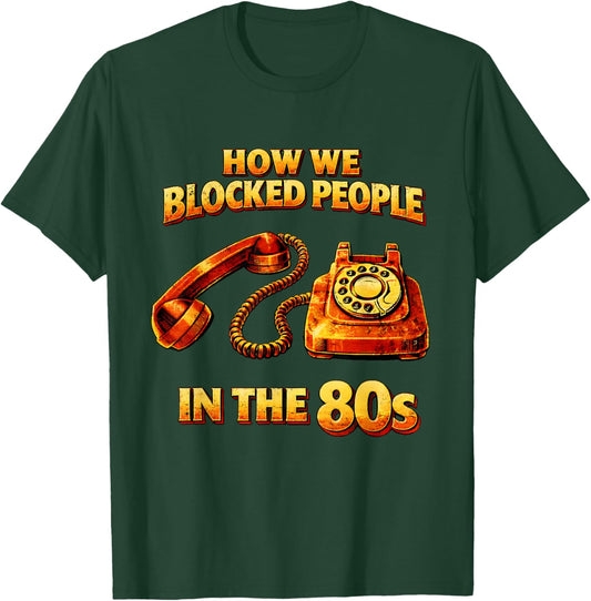 How We Blocked People in The 80s Retro Funny Throwback T-Shirt - T-Shirt | Forest