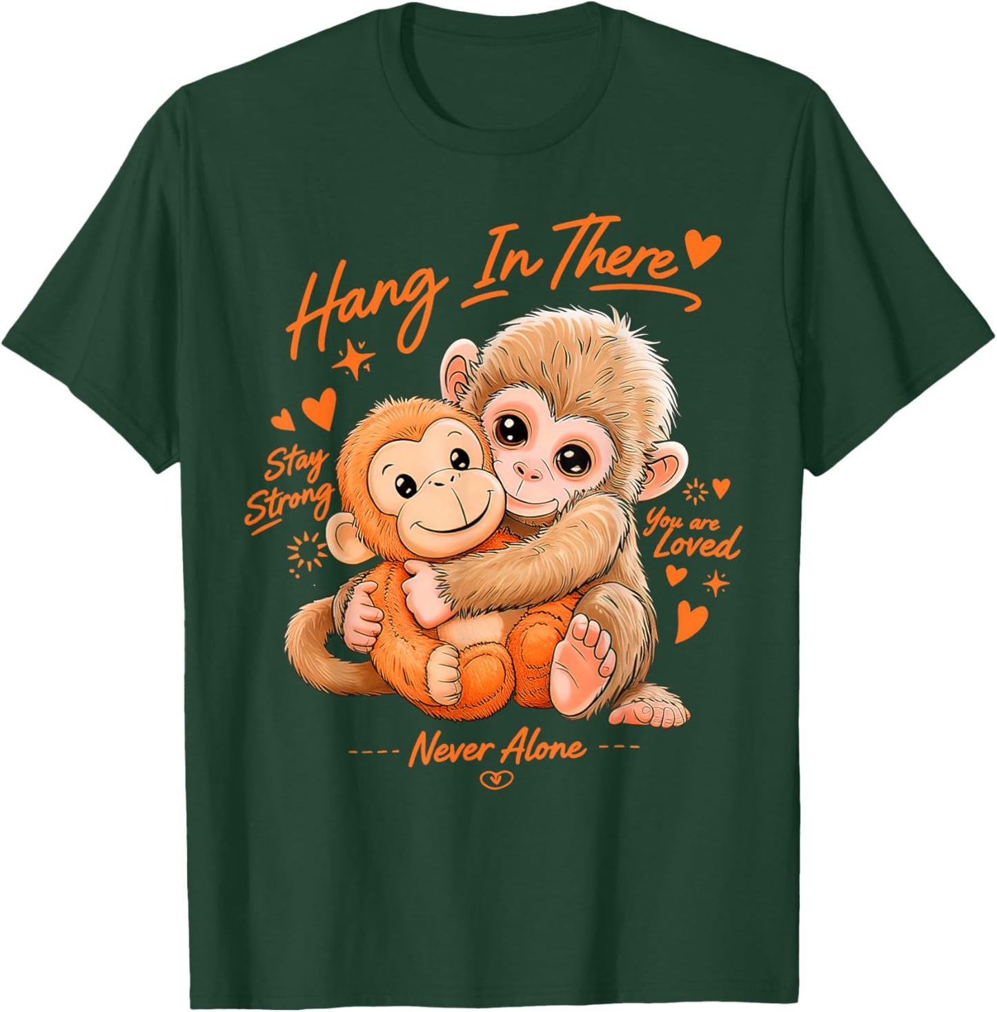 Monkey Punch, Hang in There, Stay Strong, You are Loved T-Shirt - T-Shirt | Forest