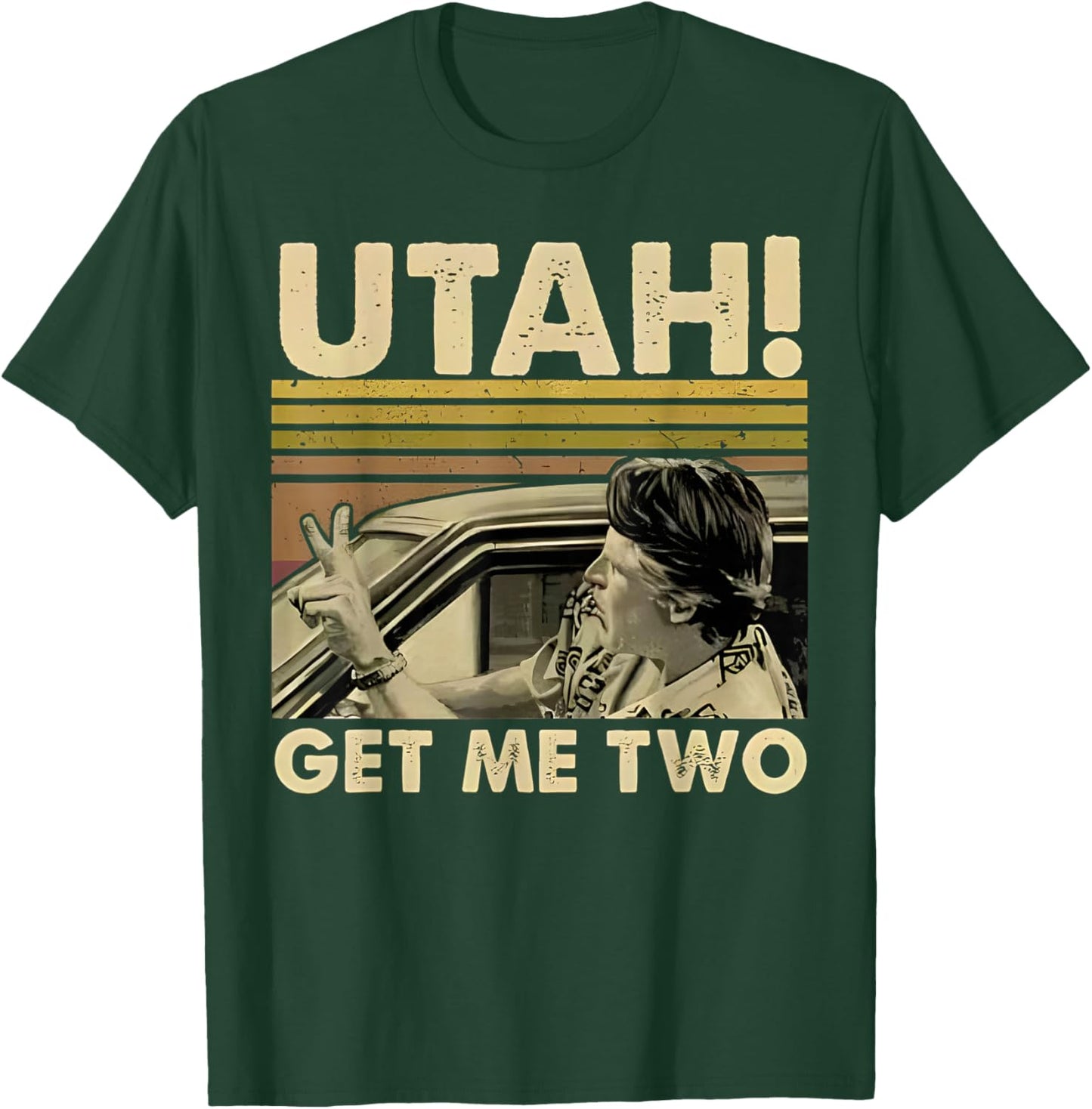 Utah Get Me Two Funny Vintage Quote Design T-Shirt - T-Shirt | Forest