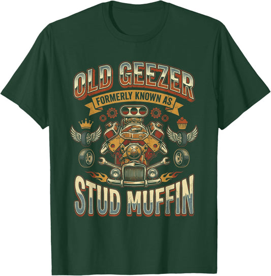 Old Geezer Formerly Known As Stud Muffin Hot Rod Car Engine T-Shirt - T-Shirt | Forest