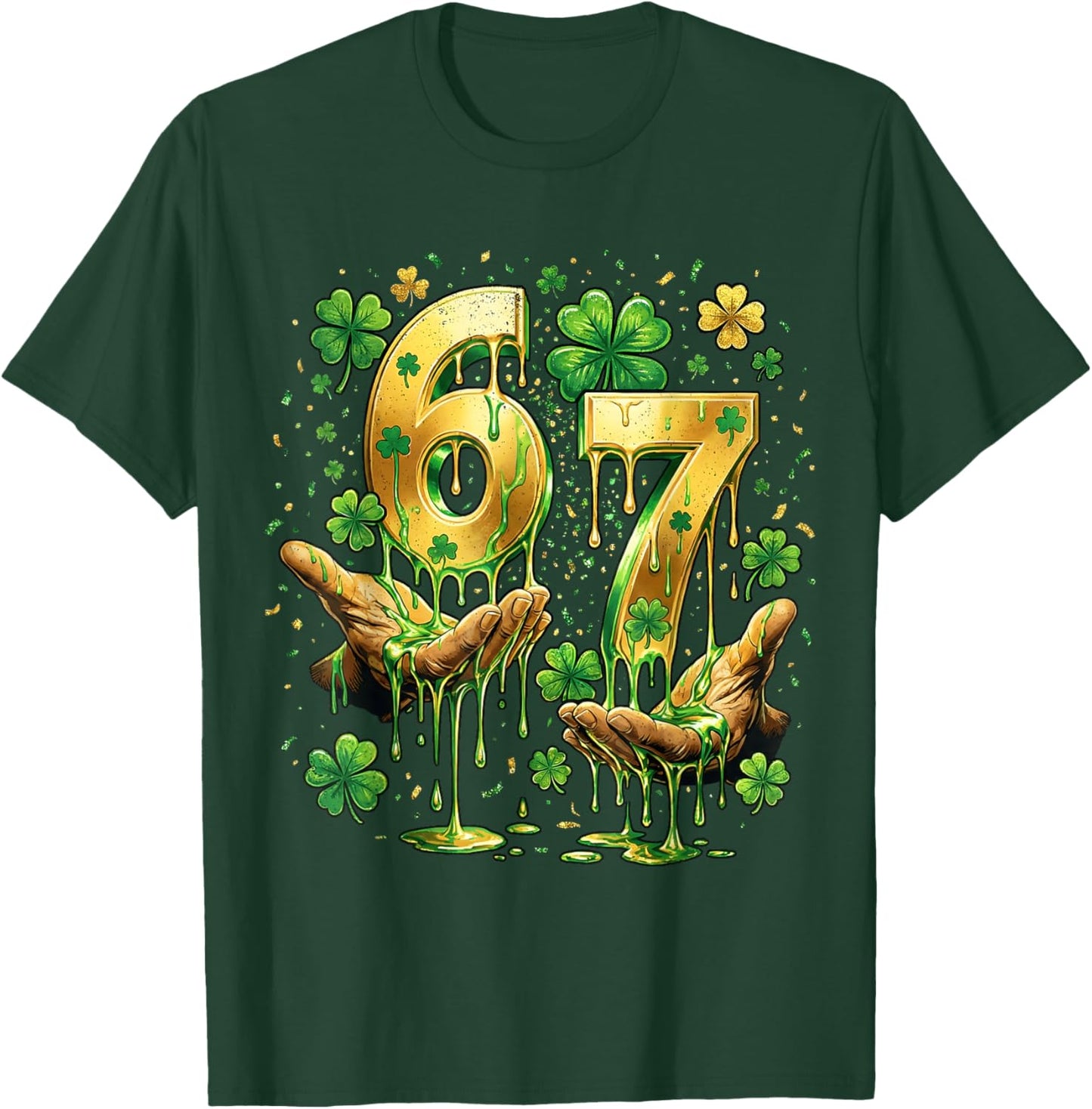 67 Hands Six Seven 6 7 Gold Drip Dripping 67 St Patricks Day T-Shirt - T-Shirt | Forest