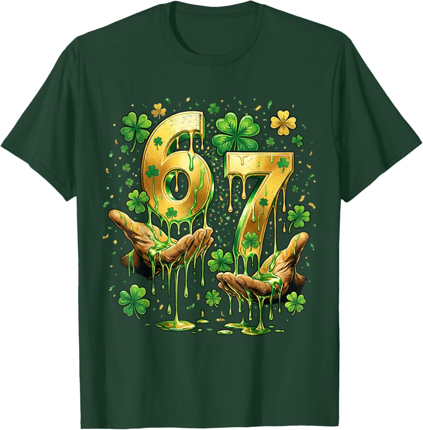 67 Hands Six Seven 6 7 Gold Drip Dripping 67 St Patricks Day T-Shirt - T-Shirt | Forest