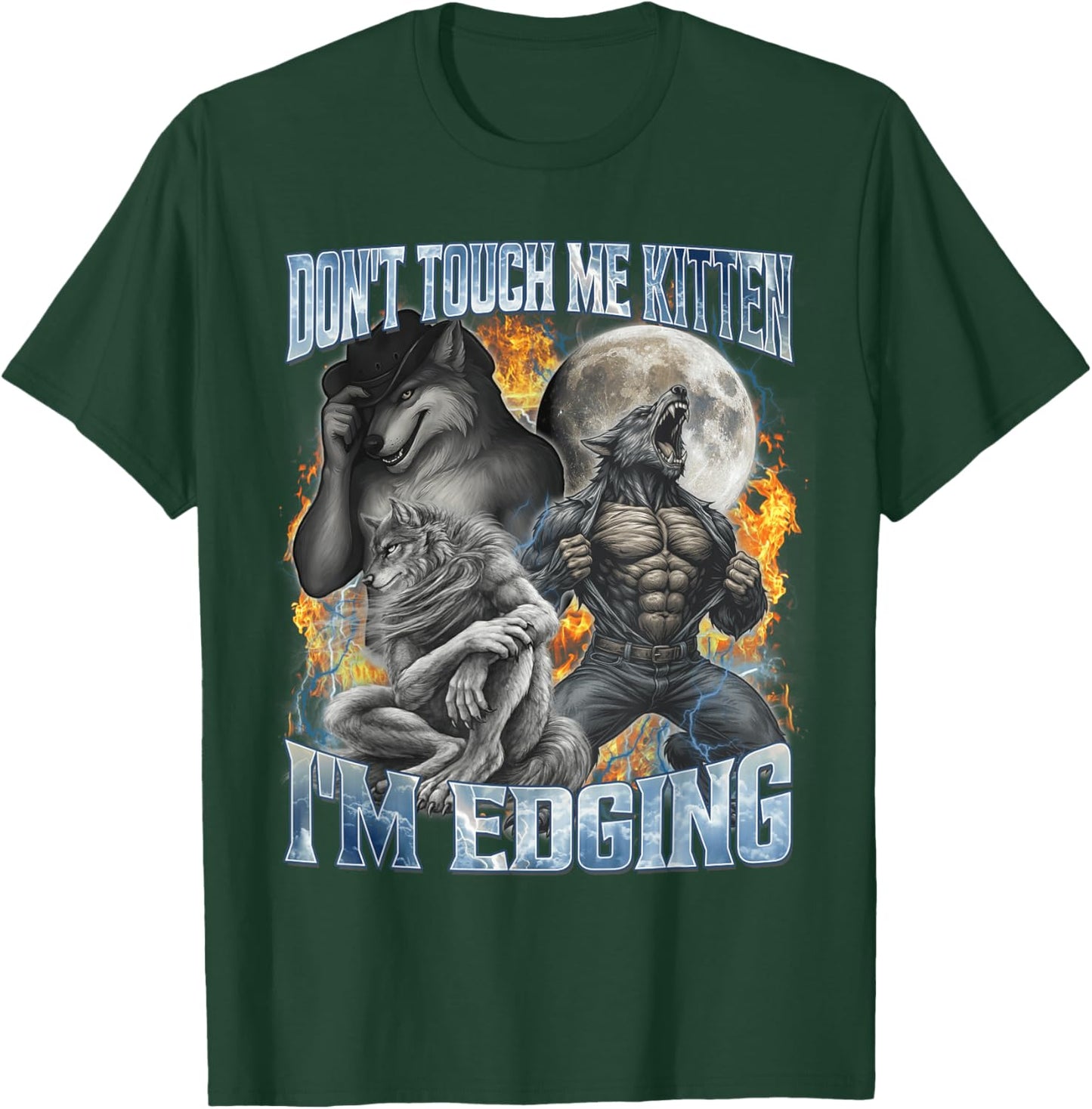 Don't Touch Me Kitten I'm Edging Cool Funny Alpha Wolf Meme T-Shirt - T-Shirt | Forest