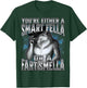 You're Either a Smart Fella Or A Fart Smella T-Shirt - T-Shirt | Forest