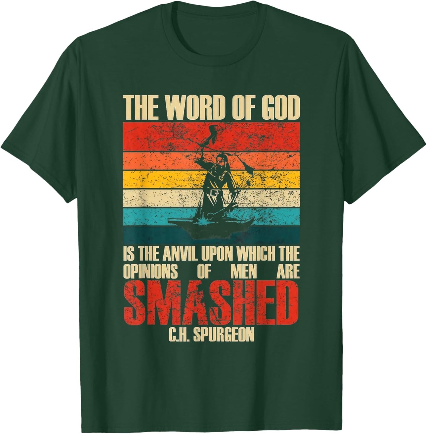 The Word of God is The Anvil Upon Which The Opinions Quote T-Shirt - T-Shirt | Forest