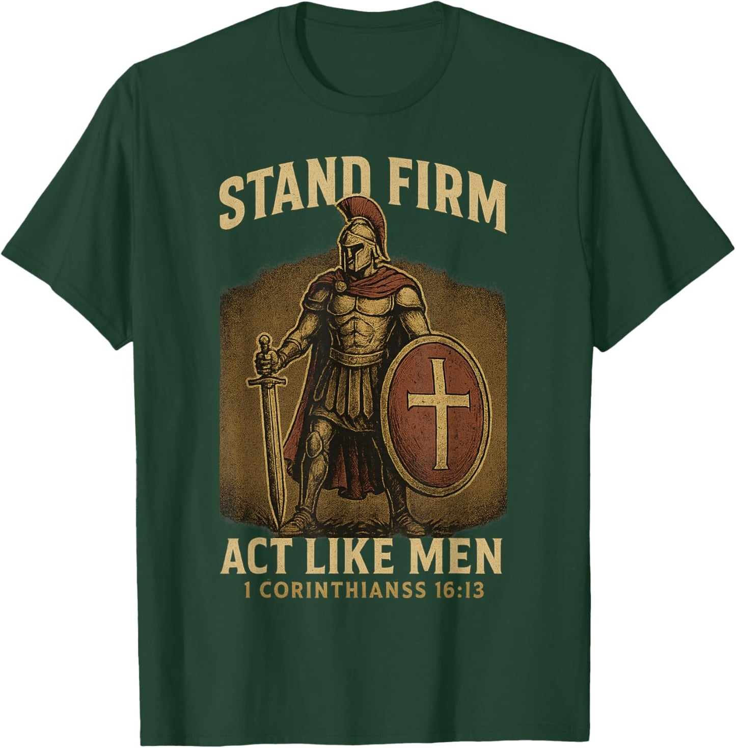 Stand Firm and Act Like Men Standing Knight Strong Christian T-Shirt - T-Shirt | Forest