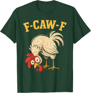 F Caw F Rooster Funny fcawf Chicken Farm Bird Fawk Off Women T-Shirt - T-Shirt | Forest