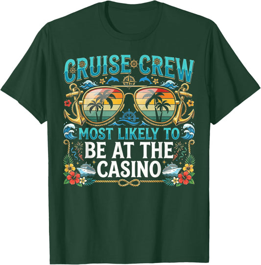 Cruise Crew Most Likely to Be At The Casino Matching Family T-Shirt - T-Shirt | Forest
