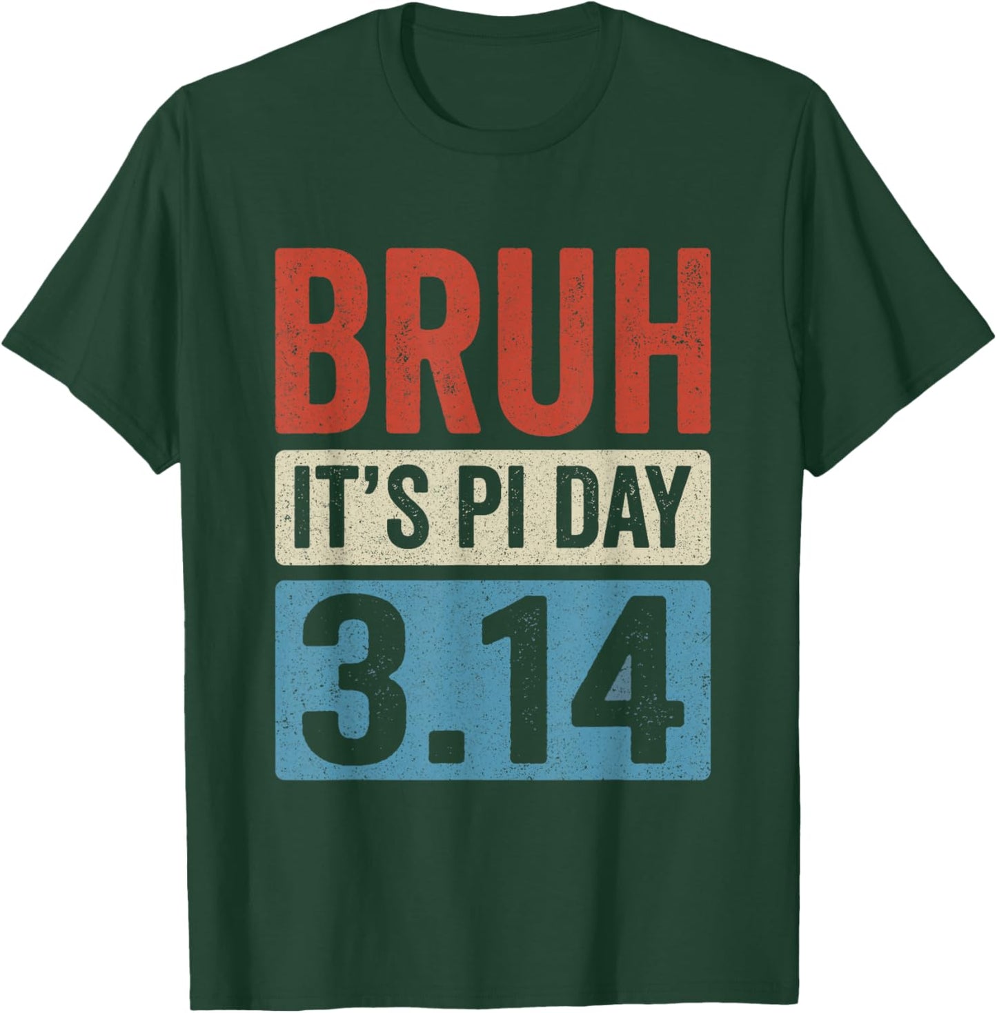 Bruh It's Pi Day 3.14 Funny Pi Day Symbol Math Teachers Kids T-Shirt - T-Shirt | Forest