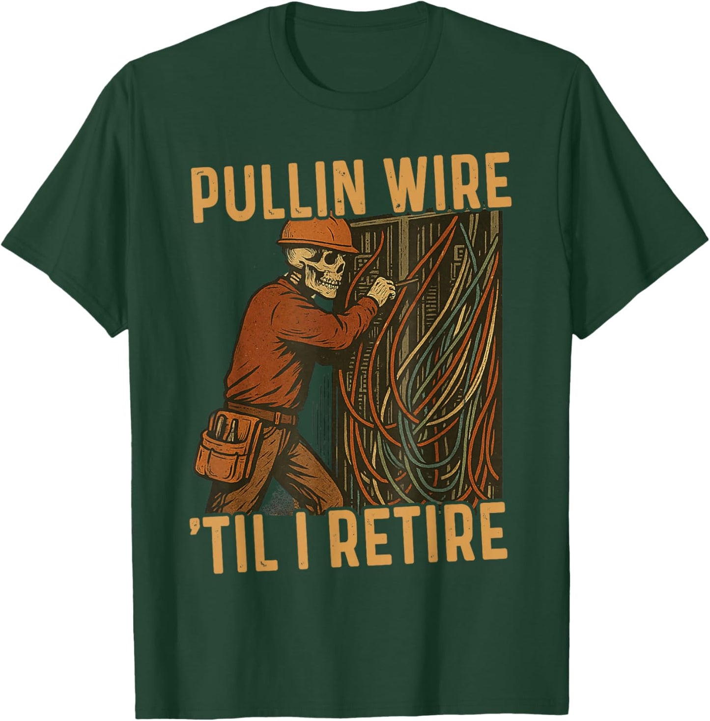 Pullin Wire Til I Retire Skeleton Retro Electrician Vintage T-Shirt - T-Shirt | Forest