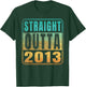 Straight Outta 2013 Classic Birth of Birthday Years Retro T-Shirt - T-Shirt | Forest