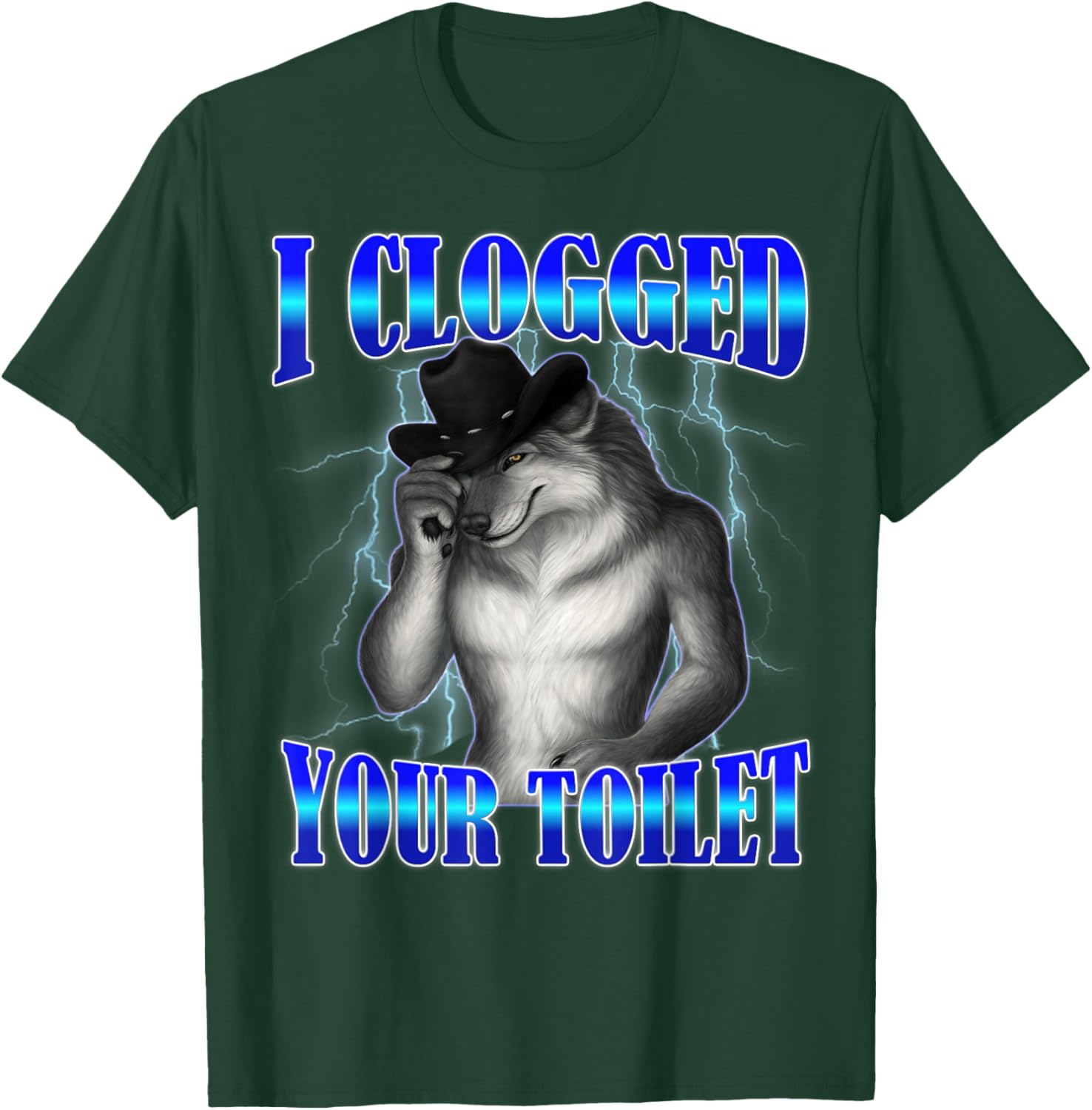 I Clogged Your Toilet Funny Alpha Wolf Meme Brainrot T-Shirt - T-Shirt | Forest
