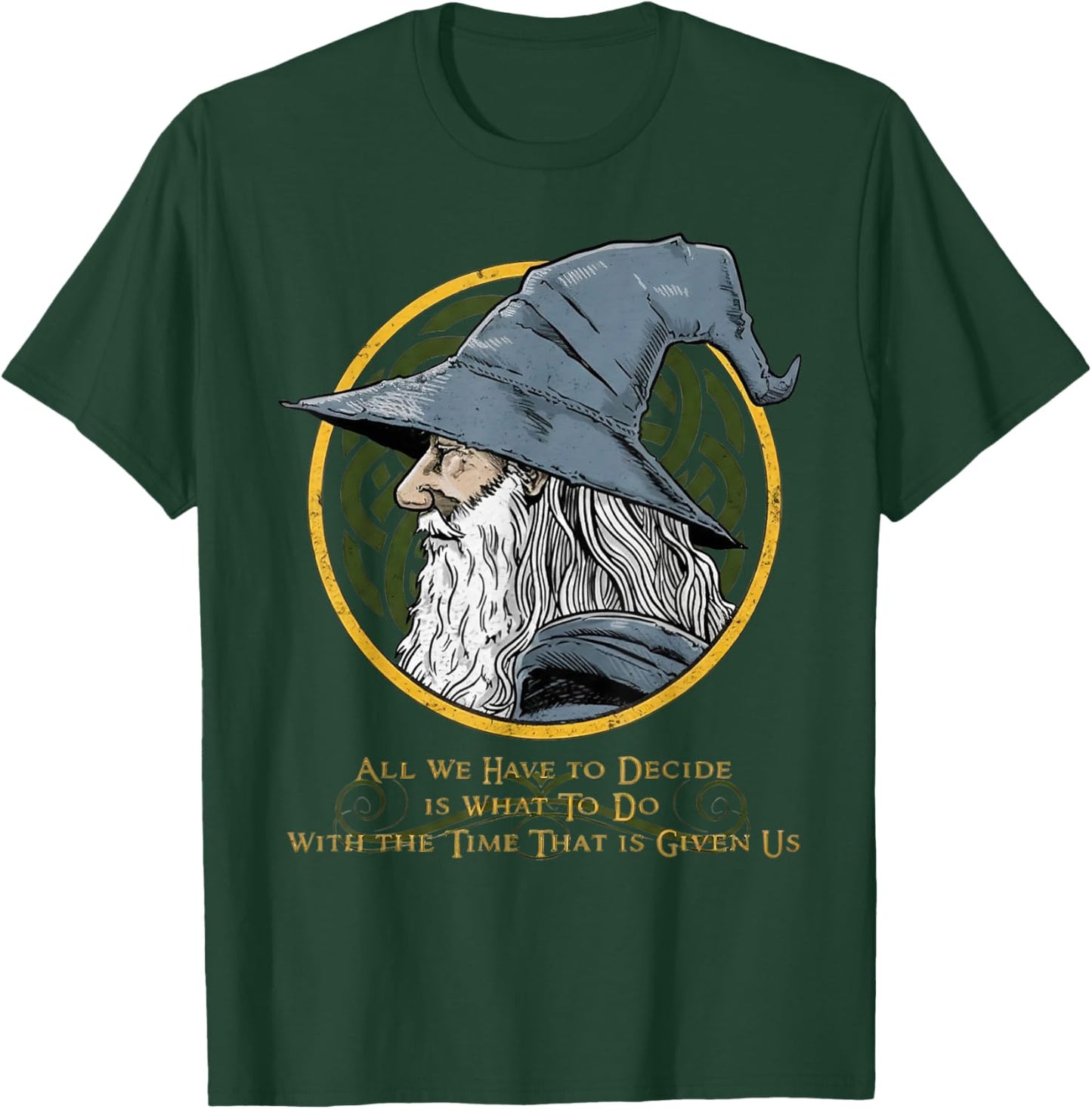 All We Have to Decide is What to Do with The Time T-Shirt - T-Shirt | Forest