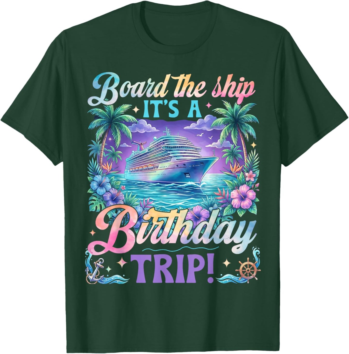 Birthday Cruise 2026 Board The Ship It's Birthday Trip T-Shirt - T-Shirt | Forest