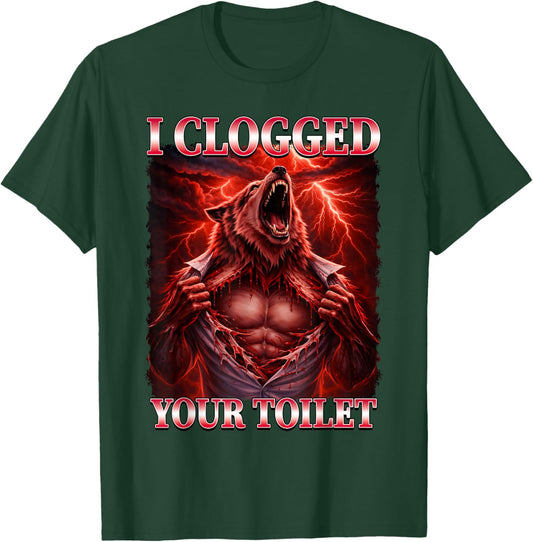 Funny I Clogged Your Toilet Alpha Wolf Meme Brainrot T-Shirt - T-Shirt | Forest