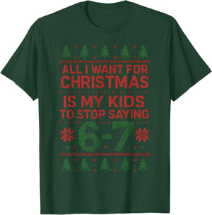 6-7 67 Six Seven All I Want for Christmas Ugly Xmas Sweater T-Shirt - T-Shirt | Forest