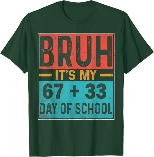 Bruh It's My 67+33 Days of School Teacher Student Six Seven T-Shirt - T-Shirt | Forest