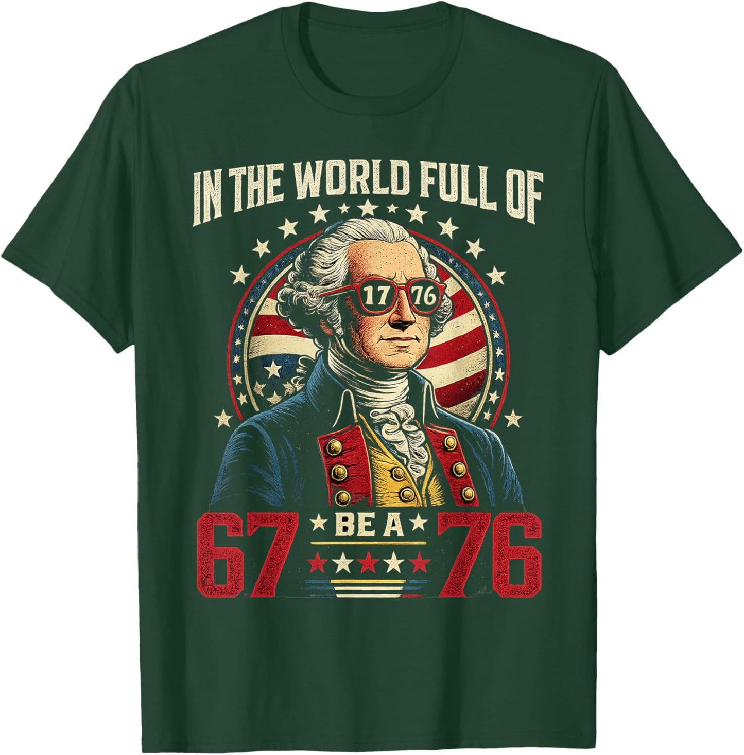 in The World Full of 67 to Be A 76 George Washington 67 Meme T-Shirt - T-Shirt | Forest
