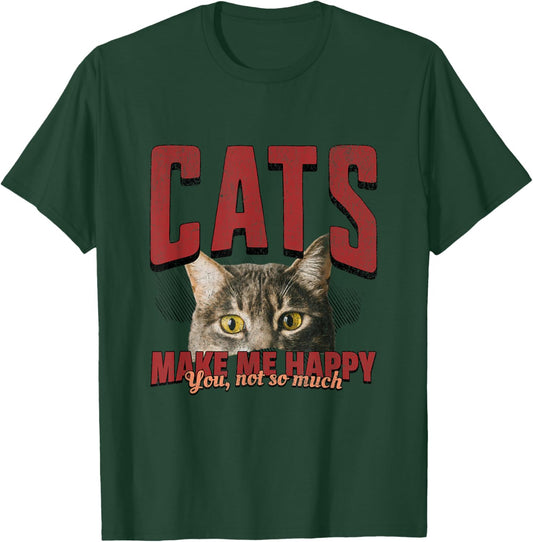 Funny Cat Shirt – Cats Make Me Happy You Not So Much T-Shirt - T-Shirt | Forest
