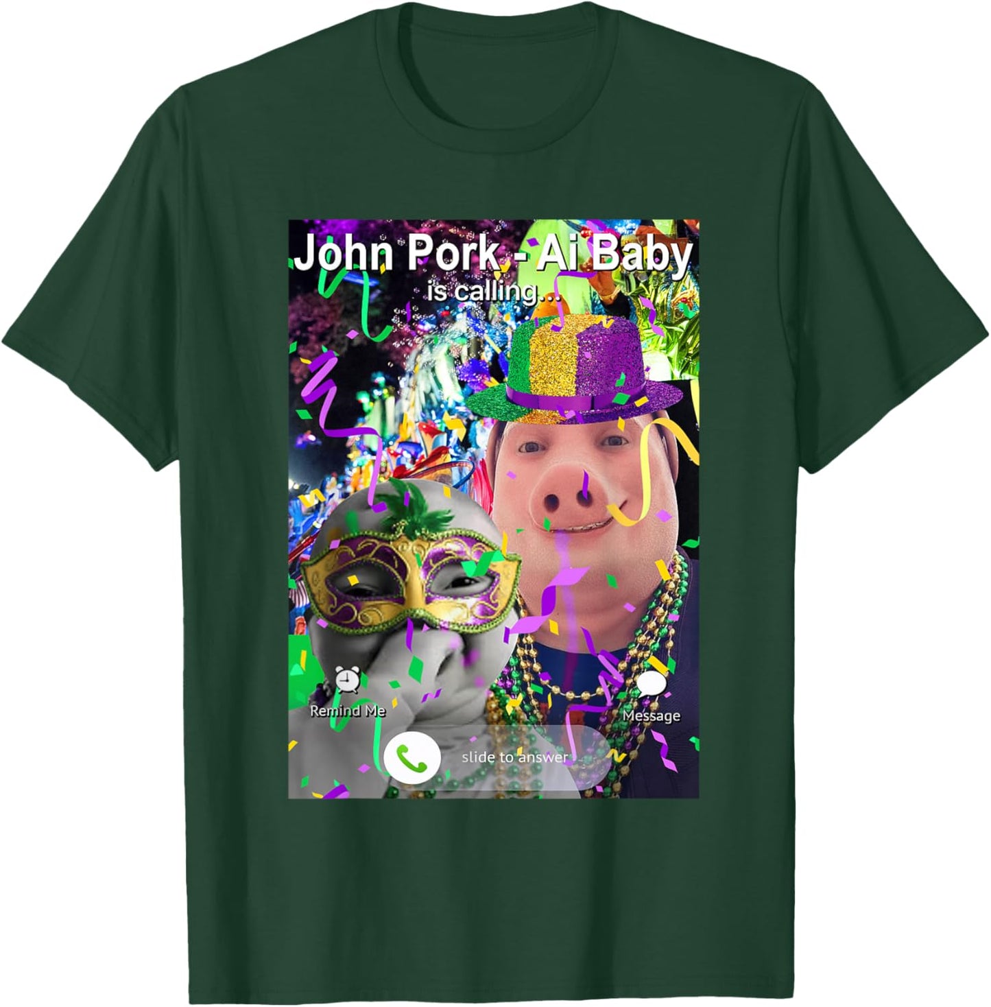 Funny Mardi Gras John Pork and Niche Ai Baby is Calling T-Shirt - T-Shirt | Forest