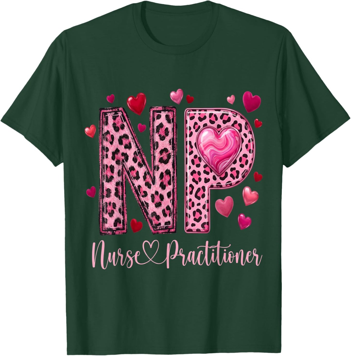 Nurse Graduate Nurses Heart NP Valentine Nurse Practitioner T-Shirt - T-Shirt | Forest
