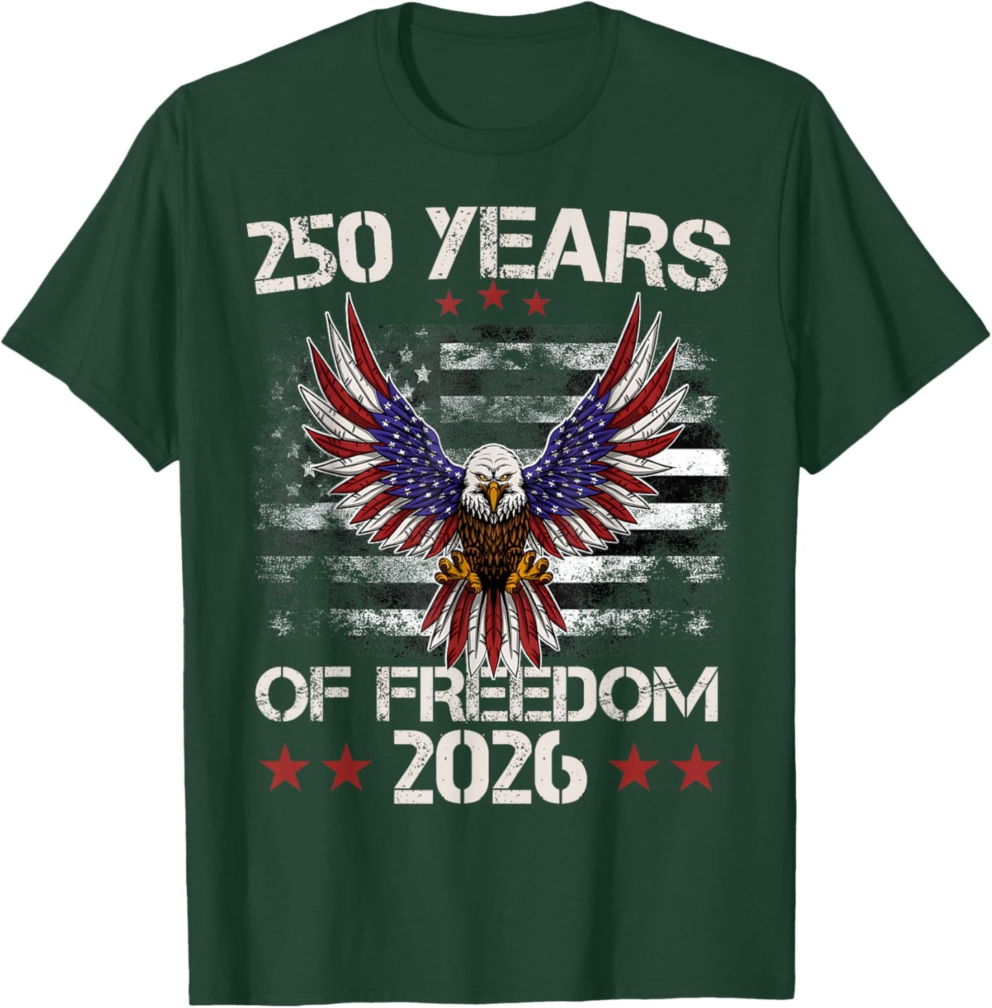 4Th of July Patriotic 250Th Anniversary 250 Years Freedom T-Shirt - T-Shirt | Forest