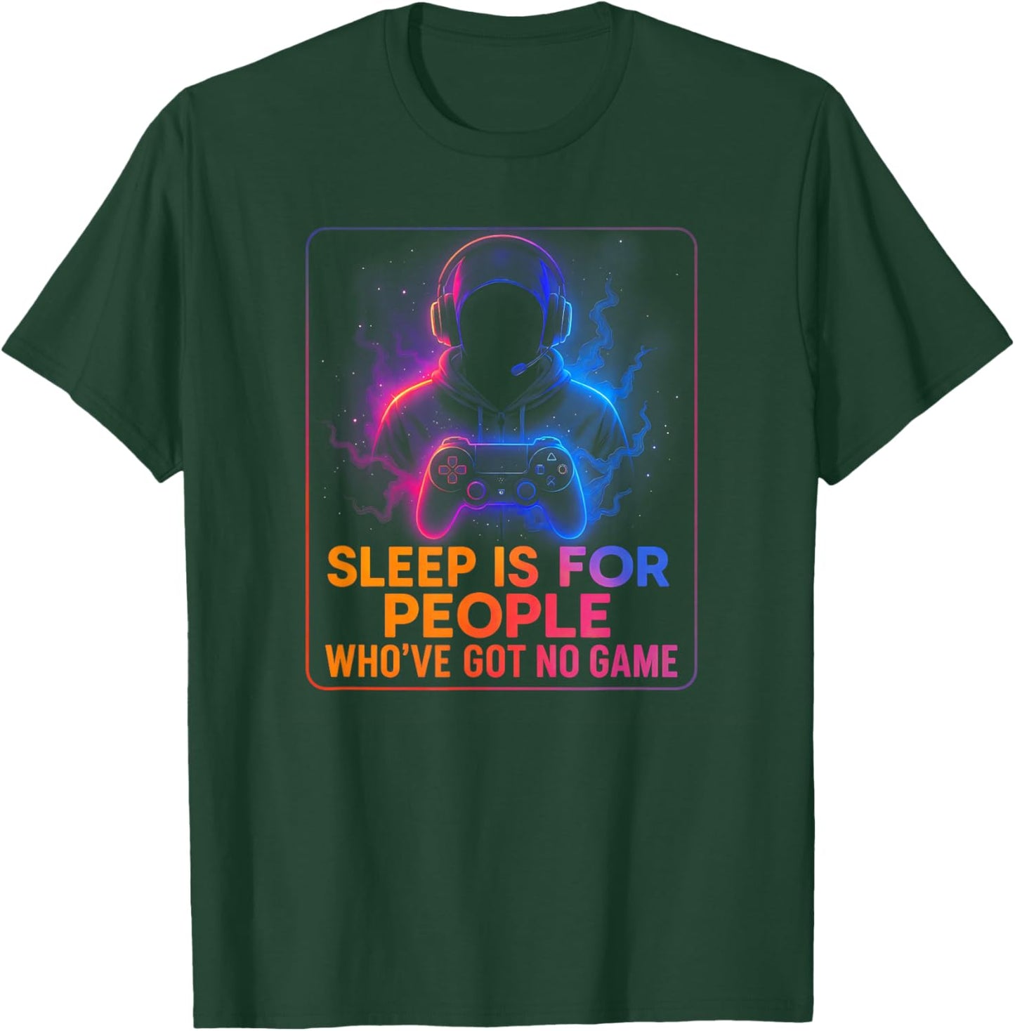 Sleep is for People Who've Got No Game T-Shirt - T-Shirt | Forest