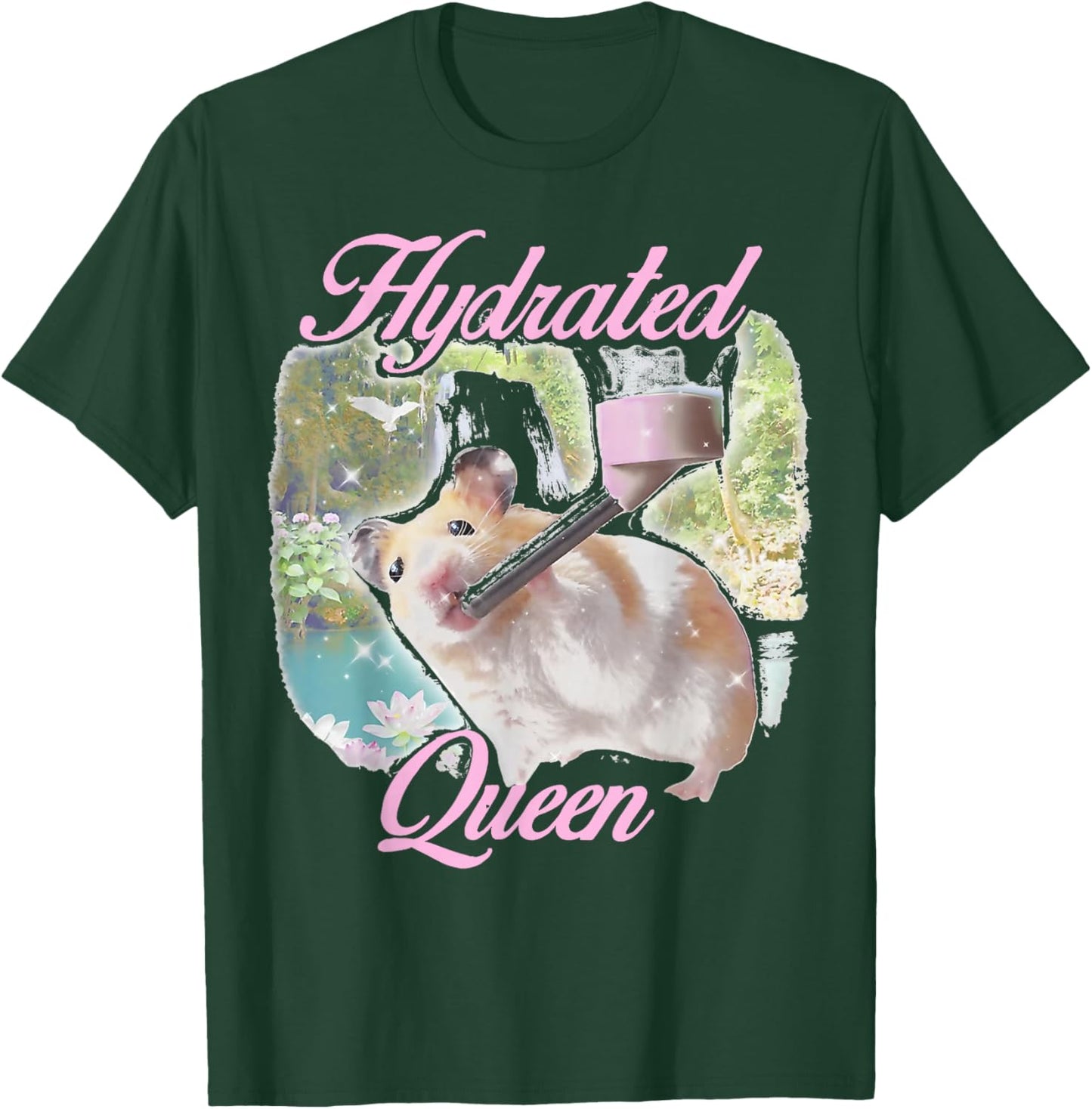 Hydrated Queen Cute Hamster Shining Lake Funny Meme T-Shirt - T-Shirt | Forest