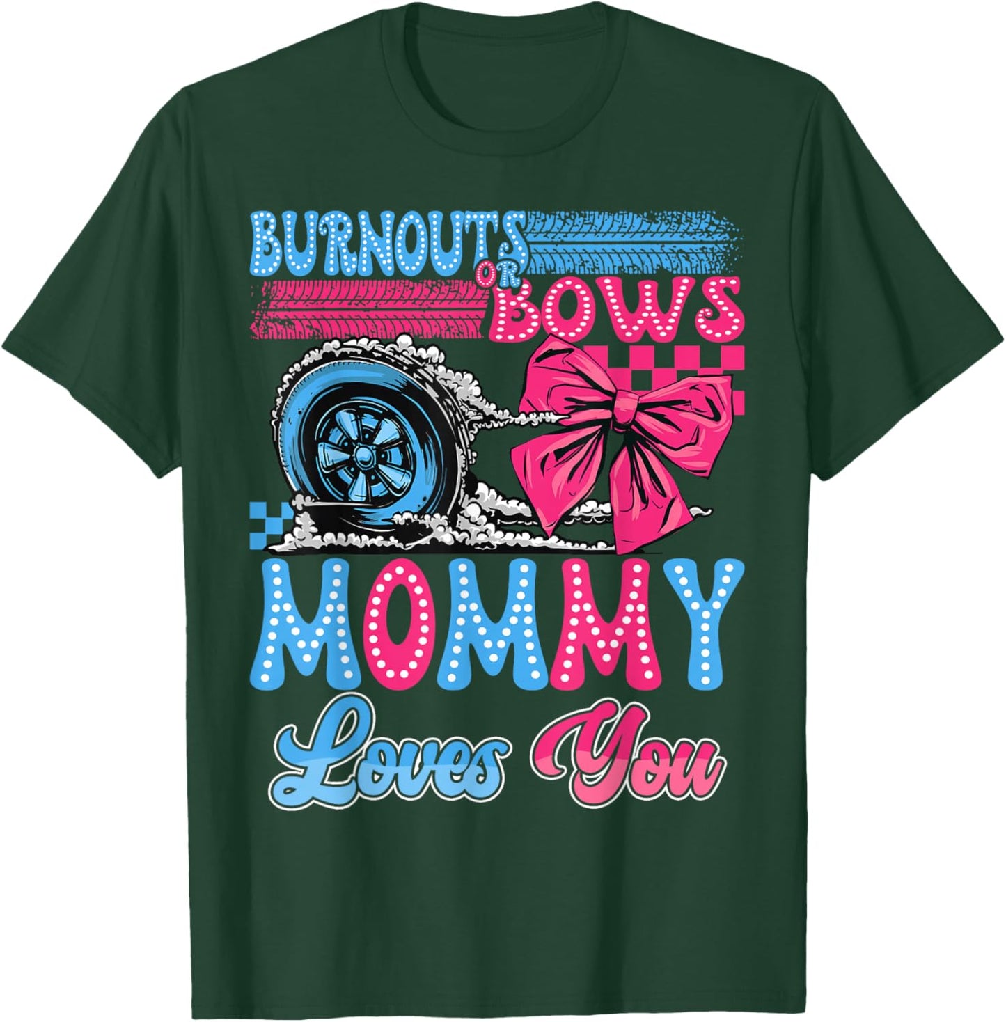 Burnouts or Bows Mommy Loves You Gender Reveal Party T-Shirt - T-Shirt | Forest
