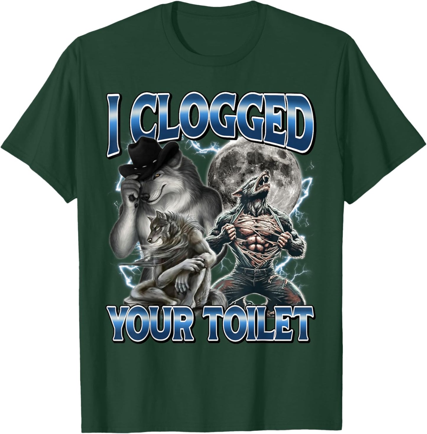 I Clogged Your Toilet Funny Alpha Wolf Meme Stupid Brainrot T-Shirt - T-Shirt | Forest