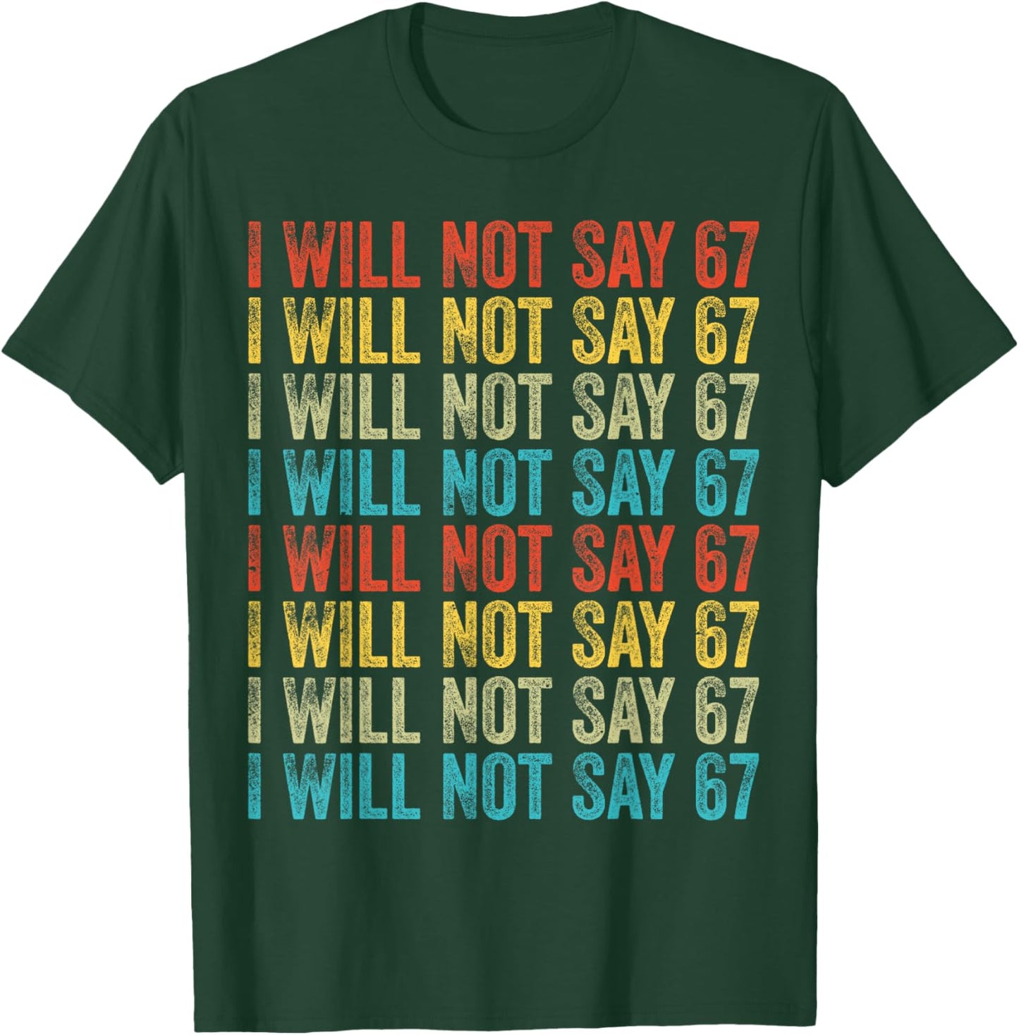 I Will Not Say 67 Funny Six Seven Meme T-Shirt - T-Shirt | Forest
